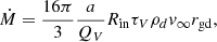 $$ \begin{aligned} \dot{M} = \frac{16\pi }{3}\frac{a}{Q_V} R_{\mathrm{in}}\tau _V\rho _d v_\infty r_{\mathrm{gd}} , \end{aligned} $$
