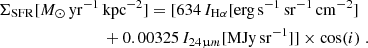 $$ \begin{aligned} \Sigma _{\rm SFR}[M_\odot \, \mathrm{yr} ^{-1}\,&\mathrm{kpc} ^{-2}] = [ 634\, I_{\mathrm{H}\alpha } [\mathrm{erg} \,\mathrm{s} ^{-1}\, \mathrm{sr} ^{-1}\,\mathrm{cm} ^{-2}] \nonumber \\&+ 0.00325\,I_{24\upmu {m}} [\mathrm{MJy} \, \mathrm{sr} ^{-1}] ] \times \mathrm{cos} (i)\;. \end{aligned} $$