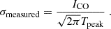 $$ \begin{aligned} \sigma _{\rm measured} = \frac{I_{\rm CO}}{\sqrt{2\pi } T_{\rm peak}}\;. \end{aligned} $$