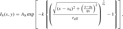 $$ \begin{aligned} I_{\rm S}(x,y) = A_{\rm S}\exp \left[-k\left\{ \left(\frac{\sqrt{(x-x_{\rm S})^2+\left( \frac{y-y_{\rm S} }{q_\text{S}} \right) ^2}}{r_{\rm eff}}\right)^{\frac{1}{n_{\rm s}}}-1\right\} \right], \end{aligned} $$