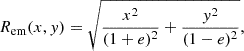 $$ \begin{aligned} R_{\rm em}(x,y) = \sqrt{\frac{x^2}{(1+e)^2}+\frac{y^2}{(1-e)^2}}, \end{aligned} $$