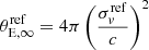 $ \theta_{\mathrm{E,\infty}}^{\mathrm{ref}} = 4 \pi \left(\frac{\sigma_v^{\mathrm{ref}}}{c}\right)^2 $