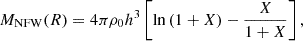 $$ \begin{aligned} M_{\rm NFW}(R)&= 4\pi \rho _0 h^3 \left[\ln \left(1 + X\right) - \frac{X}{1 + X}\right],\end{aligned} $$