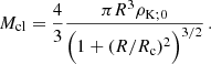 $$ \begin{aligned} M_{\rm cl} = \frac{4}{3} \frac{\pi R^3 \rho _{\mathrm{K};0}}{\Big (1 + (R/R_{\rm c})^2\Big )^{3/2}}\, . \end{aligned} $$