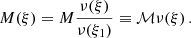 $$ \begin{aligned} M(\xi )&= M\frac{\nu (\xi )}{\nu (\xi _{1})} \equiv \mathcal{M} \nu (\xi )\, . \end{aligned} $$