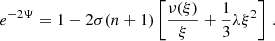 $$ \begin{aligned} e^{-2\Psi } = 1 - 2\sigma (n + 1)\left[\frac{\nu (\xi )}{\xi } + \frac{1}{3}\lambda \xi ^{2}\right]\, . \end{aligned} $$
