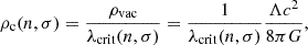 $$ \begin{aligned} \rho _{\rm c}(n,\sigma ) = \frac{\rho _{\rm vac}}{\lambda _{\rm crit}(n,\sigma )} = \frac{1}{\lambda _{\rm crit}(n,\sigma )} \frac{\Lambda c^2}{8\pi G} ,\end{aligned} $$