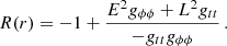 $$ \begin{aligned} R(r) = -1 + \frac{E^2 g_{\phi \phi } + L^2 g_{tt}}{-g_{tt}g_{\phi \phi }}\, . \end{aligned} $$