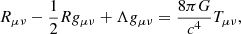 $$ \begin{aligned} R_{\mu \nu } - \frac{1}{2}Rg_{\mu \nu } + \Lambda g_{\mu \nu } = \frac{8\pi G}{c^4} T_{\mu \nu } ,\end{aligned} $$