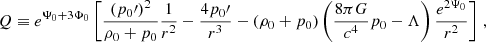$$ \begin{aligned}&Q \equiv e^{\Psi _0 + 3\Phi _0}\left[\frac{(p_0\prime )^2}{\rho _0 + p_0}\frac{1}{r^2} - \frac{4p_0\prime }{r^3} - (\rho _0 + p_0)\left(\frac{8\pi G}{c^4}p_0-\Lambda \right)\frac{e^{2\Psi _0}}{r^2}\right]\, , \end{aligned} $$