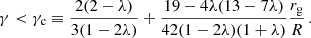 $$ \begin{aligned} \gamma < \gamma _{\mathrm{c}} \equiv \frac{2(2-\lambda )}{3(1-2\lambda )} + \frac{19-4\lambda (13-7\lambda )}{42(1-2\lambda )(1 + \lambda )}\frac{r_{\mathrm{g}}}{R}\, . \end{aligned} $$