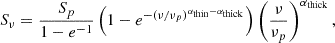 $$ \begin{aligned} S_\nu = \frac{S_p}{1 - e^{-1}} \left( 1 - e^{-(\nu /\nu _p)^{\alpha _{\mathrm{thin} } - \alpha _{\mathrm{thick} }}} \right) \left( \frac{\nu }{\nu _p} \right)^{\alpha _{\mathrm{thick} }}, \end{aligned} $$