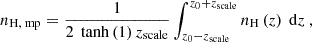$$ \begin{aligned} n_{\text{H,} \text{ mp}} = \frac{1}{2 \,\text{ tanh}\left(1\right)z_{\text{scale}}} \int _{z_{0}-z_{\text{scale}}}^{z_{0}+z_{\text{scale}}} n_{\text{H}}\left(z\right) \text{ d}z ~, \end{aligned} $$