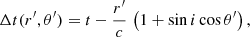 $$ \begin{aligned} \Delta t (r^{\prime },\theta ^{\prime }) = t-\frac{r^{\prime }}{c}\,\left(1+\sin i\cos \theta ^{\prime }\right), \end{aligned} $$