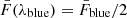 $ \bar{F}(\lambda_{\mathrm{blue}}) = \bar{F}_{\mathrm{blue}}/2 $