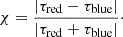 $$ \begin{aligned} \chi = \frac{|\tau _{\mathrm{red} } - \tau _{\mathrm{blue} }|}{|\tau _{\mathrm{red} } + \tau _{\mathrm{blue} }|}\cdot \end{aligned} $$