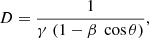 $$ \begin{aligned} D = \frac{1}{\gamma \ (1-\beta \ \cos \theta )}, \end{aligned} $$