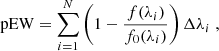$$ \begin{aligned} \text{ pEW} = \sum _{i=1}^{N} \left( 1 - \frac{f(\lambda _i)}{f_0(\lambda _i)} \right) \Delta \lambda _i\;, \end{aligned} $$