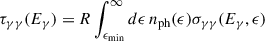 $$ \begin{aligned} \tau _{\gamma \gamma } (E_{\gamma }) = R \int _{\epsilon _{\rm min}}^{\infty } d\epsilon \, n_{\rm ph}(\epsilon ) \sigma _{\gamma \gamma } (E_{\gamma },\epsilon ) \end{aligned} $$