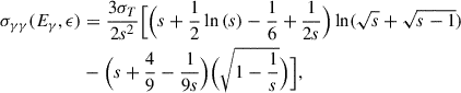 $$ \begin{aligned} \sigma _{\gamma \gamma } (E_{\gamma },\epsilon )&= \frac{3\sigma _T}{2 s^2} \Big [\Big (s+\frac{1}{2} \ln {(s)}- \frac{1}{6} +\frac{1}{2s}\Big )\,{\mathrm{ln} (\sqrt{s} + \sqrt{s-1})}\nonumber \\&- \Big (s + \frac{4}{9} - \frac{1}{9s}\Big )\Big (\sqrt{1-\frac{1}{s}}\Big )\Big ], \end{aligned} $$