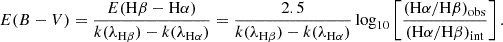 $$ \begin{aligned} E(B-V) = \frac{E(\mathrm{{H}}\beta - \mathrm{{H}}\alpha )}{k(\lambda _{\mathrm{H}\beta }) - k(\lambda _{\mathrm{H}\alpha })} =\frac{2.5}{k(\lambda _{\mathrm{H}\beta }) - k(\lambda _{\mathrm{H}\alpha })}\log _{10}\left[\frac{(\mathrm{{H}}\alpha /\mathrm{{H}}\beta )_{\rm {obs}}}{(\mathrm{{H}}\alpha /\mathrm{{H}}\beta )_{\rm {int}}}\right]. \end{aligned} $$
