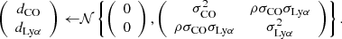 $$ \begin{aligned} \begin{split} \left(\begin{array}{c} d_{\rm CO}\\ d_{\rm Ly\alpha } \end{array} \right) \leftarrow&\mathcal{N} \left\{ \left(\begin{array}{c} 0 \\ 0 \end{array}\right), \left(\begin{array}{cc} \sigma ^2_{\rm CO}&\rho \sigma _{\rm CO} \sigma _{\rm Ly\alpha } \\ \rho \sigma _{\rm CO} \sigma _{\rm Ly\alpha }&\sigma ^2_{\rm Ly\alpha } \end{array} \right)\right\} . \end{split} \end{aligned} $$