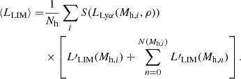 $$ \begin{aligned} \langle L_{\rm LIM} \rangle =&\frac{1}{N_{\rm h}} \sum _{i} S(L_{\rm Ly\alpha }(M_{\mathrm{h},i},\rho ))\nonumber \\&\times \left[L\prime _{\rm LIM}(M_{\mathrm{h},i}) + \sum _{n = 0}^{N(M_{\mathrm{h},i})} L\prime _{\rm LIM}(M_{\mathrm{h},n})\right]. \end{aligned} $$