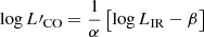 $$ \begin{aligned} \log L\prime _{\rm CO} = \frac{1}{\alpha }\left[\log L_{\rm IR} - \beta \right] \end{aligned} $$