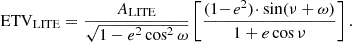$$ \begin{aligned} \mathrm{ETV}_{\rm LITE} = \frac{A_{\rm LITE}}{\sqrt{1-e^2\cos ^2\omega }} \left[ {{ \frac{(1\!-\!e^2) \!\cdot \sin (\nu + \omega )}{1+e \cos \nu } }} \right].\end{aligned} $$