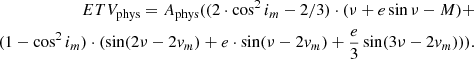 $$ \begin{aligned} ETV_{\rm phys} = A_{\rm phys} ( (2\cdot \cos ^2 i_m - 2/3) \cdot (\nu + e\sin \nu - M) +\nonumber \\ (1-\cos ^2 i_m) \cdot (\sin (2\nu -2{ v}_m) + e\cdot \sin (\nu -2{ v}_m) + \frac{e}{3} \sin (3\nu -2{ v}_m))) . \end{aligned} $$