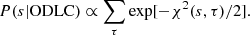 $$ \begin{aligned} P(s|\mathrm{ODLC}) \propto \sum _{\tau } \exp [-\chi ^2(s, \tau )/2]. \end{aligned} $$