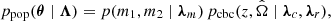 $$ \begin{aligned} p_{\rm pop}(\boldsymbol{\theta } \mid \boldsymbol{\Lambda }) = p(m_1, m_2 \mid \boldsymbol{\lambda }_m) \, p_{\rm cbc}(z, \hat{\Omega }\mid \boldsymbol{\lambda }_c, \boldsymbol{\lambda }_r), \end{aligned} $$