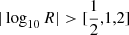 $ |\log_{10} R| > [\frac12,1,2] $