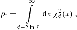 $$ \begin{aligned} p_{\rm t} =\int \limits _{d-2\ln S}^{\infty } \mathrm{d}x\,\chi _{d}^2(x)\;, \end{aligned} $$