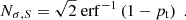 $$ \begin{aligned} N_{\sigma ,S} = \sqrt{2}\;\mathrm{erf}^{-1}\left(1-p_{\rm t}\right)\;. \end{aligned} $$