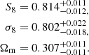 $$ \begin{aligned} S_8&= 0.814^{+0.011}_{-0.012,}\nonumber \\ \sigma _8&= 0.802^{+0.022}_{-0.018,}\\ \Omega _{\rm m}&= 0.307^{+0.011}_{-0.011}.\nonumber \end{aligned} $$