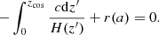$$ \begin{aligned} - \int _0^{z_\mathrm{cos} } \frac{c\mathrm{d} {z^{\prime }}}{H(z^{\prime })} + r(a) = 0. \end{aligned} $$