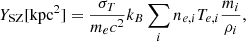 $$ \begin{aligned} Y_\mathrm{SZ} [\mathrm{kpc} ^2] = \frac{\sigma _T}{m_e c^2} k_B\sum _i n_{e,i} T_{e,i} \frac{m_i}{\rho _i}, \end{aligned} $$