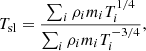 $$ \begin{aligned} T_\mathrm{sl} = \frac{\sum _i \rho _i m_i T_i^{1/4}}{\sum _i \rho _i m_i T_i^{-3/4}}, \end{aligned} $$