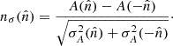 $$ \begin{aligned} n_\sigma (\hat{n}) = \frac{A(\hat{n}) - A(-\hat{n})}{\sqrt{\sigma _A^2(\hat{n}) + \sigma _A^2(-\hat{n})}}\cdot \end{aligned} $$