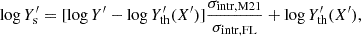 $$ \begin{aligned} \log Y^{\prime }_\mathrm{s} = [\log Y^{\prime } - \log Y^{\prime }_\mathrm{th} (X^{\prime })] \frac{\sigma _\mathrm{intr, M21} }{\sigma _\mathrm{intr, FL} } + \log Y^{\prime }_\mathrm{th} (X^{\prime }), \end{aligned} $$