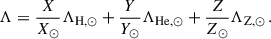 $$ \begin{aligned} \Lambda = \frac{X}{X_\odot }\Lambda _{\mathrm{H} ,\odot } + \frac{Y}{Y_\odot }\Lambda _{\mathrm{He} ,\odot } + \frac{Z}{Z_\odot }\Lambda _{\mathrm{Z} ,\odot }\,. \end{aligned} $$