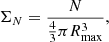 $ \Sigma_{N} = \frac{N}{\frac{4}{3} \pi R_{\mathrm{max}}^3}, $