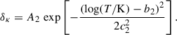 $$ \begin{aligned} \delta _\kappa = A_2\,\exp \left[ -\frac{ \left( \log (T/\mathrm{K}) -b_2\right)^2}{2c_2^2} \right]. \end{aligned} $$