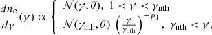 $$ \begin{aligned} \frac{dn_{\rm e}}{d\gamma }(\gamma )\propto {\left\{ \begin{array}{ll} \mathcal{N} (\gamma ,\theta ), \; 1<\gamma <\gamma _{\rm nth}\\ \mathcal{N} (\gamma _{\rm nth},\theta ) \, \left(\frac{\gamma }{\gamma _{\rm nth}} \right)^{-p_1}, \; \gamma _{\rm nth} < \gamma ,\\ \end{array}\right.} \end{aligned} $$