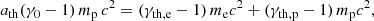 $$ \begin{aligned} a_\mathrm{th} (\gamma _0-1)\,m_\mathrm{p} \, c^2= (\gamma _\mathrm{th,e} -1)\,m_\mathrm{e} c^2 + (\gamma _\mathrm{th,p} -1)\, m_\mathrm{p} c^2, \end{aligned} $$