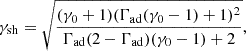 $$ \begin{aligned} \gamma _\mathrm{sh} = \sqrt{\frac{(\gamma _\mathrm{0} +1)(\Gamma _\mathrm{ad} (\gamma _\mathrm{0} -1)+1)^2}{\Gamma _\mathrm{ad} (2-\Gamma _\mathrm{ad} )(\gamma _\mathrm{0} -1)+2}}, \end{aligned} $$