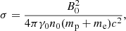 $$ \begin{aligned} \sigma =\frac{B_0^2}{4 \pi \gamma _\mathrm{0} n_0 (m_\mathrm{p} +m_\mathrm{e} ) c^2}, \end{aligned} $$