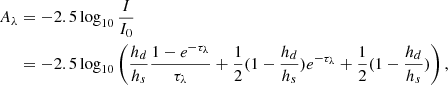 $$ \begin{aligned} A_\lambda&=-2.5 \log _{10} \frac{I}{I_0}\nonumber \\&= -2.5 \log _{10} \left( \frac{h_d}{h_s}\frac{1-e^{-\tau _\lambda }}{\tau _\lambda } +\frac{1}{2}(1-\frac{h_d}{h_s})e^{-\tau _\lambda } +\frac{1}{2}(1-\frac{h_d}{h_s}) \right), \end{aligned} $$