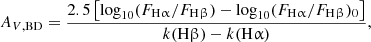 $$ \begin{aligned} A_{V, \mathrm{BD} } = \frac{2.5\left[ \log _{10}(F_{\mathrm{H} \upalpha }/F_{\mathrm{H} \upbeta }) - \log _{10}(F_{\mathrm{H} \upalpha }/F_{\mathrm{H} \upbeta })_0\right] }{k(\mathrm{H} \upbeta ) - k(\mathrm{H} \upalpha )}, \end{aligned} $$